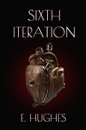 Sixth Iteration - E Hughes - 9780997320060