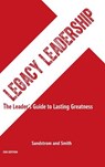 Legacy Leadership: The Leader's Guide to Lasting Greatness, 2nd Edition - Jeannine Sandstrom - 9780997494310