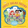 The Fruit Salad Friend - Maria Dismondy - 9780997608526