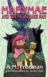 Marymae and the Nightmare Man - A M Freeman - 9780997646092