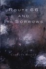 Route 66 and Its Sorrows - Carolyn Miller - 9780997666656