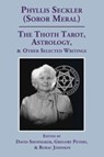 The Thoth Tarot, Astrology, & Other Selected Writings - David (Tulane University) Shoemaker ; Gregory Peters ; Rorac Johnson - 9780997668605