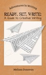 Ready, Set, Write: A Guide to Creative Writing - Melissa Donovan - 9780997671346