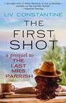 The First Shot - A Prequel to The Last Mrs. Parrish - LIV Constantine - 9780997694246