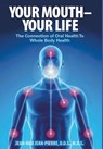 Your Mouth - Your Life - Mds Jean-Pierre - 9780997715804