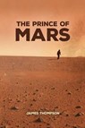 The Prince of Mars - THOMPSON,  James - 9780997851212