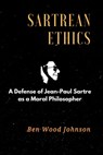 Sartrean Ethics - Ben Wood Johnson - 9780997902815