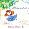ADHD and Me - Chelsea Dicicco - 9780997933413