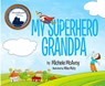 My Superhero Grandpa - McAvoy Michele - 9780997958003
