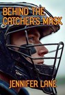 Behind the Catcher's Mask - Jennifer Lane - 9780997997057