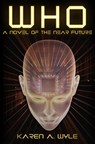 Who: A Novel of the Near Future - Karen A. Wyle - 9780998060408