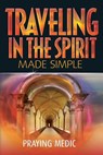 Traveling in the Spirit Made Simple - Lydia Blain - 9780998091204
