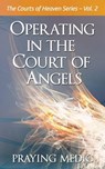 Operating in the Court of Angels - Praying Medic - 9780998091242