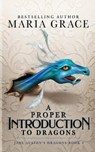 A Proper Introduction to Dragons - Maria Grace - 9780998093789