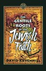 The Gentile Roots Of The Jewish Faith - David Ravenhill - 9780998109633