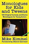 Monologues for Kids and Tweens - Mike Kimmel - 9780998151328
