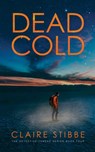 Dead Cold - Claire Stibbe - 9780998202716