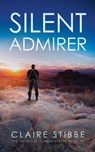 Silent Admirer - Claire Stibbe - 9780998202761