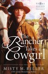 The Rancher Takes a Cowgirl - Misty M Beller - 9780998208787