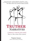 Truther Narratives: Conspiracy Theory Explained. What it is. How it forms. Why it spreads. - Tamim Ansary - 9780998262338