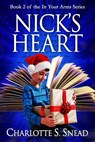 Nick's Heart (In Your Arms Series Book 2) - Charlotte S. Snead - 9780998289397