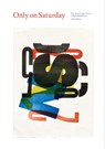 Only on Saturday: The Wood Type Prints of Jack Stauffacher - Chuck Byrne - 9780998318066