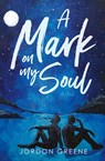 A Mark on My Soul - Jordon Greene - 9780998391380