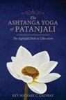 The Ashtanga Yoga of Patanjali: The Eightfold Path to Liberation - Michael C. Gadway - 9780998546520
