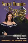 Secret Memoirs of Mary Shelley - Michael January ; Mary Wollstonecraft Shelley - 9780998566375