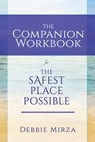 The Safest Place Possible Companion Workbook - Debbie Mirza - 9780998621326
