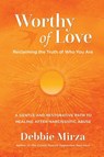 Worthy of Love - Debbie Mirza - 9780998621388