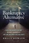 The Bankruptcy Alternative: Close Your Business Your Way, Without Bankruptcy. Save Time, Save Money, Save Your Sanity! - Bruce Bowler - 9780998632803