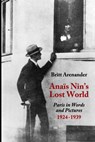 Anais Nin's Lost World: Paris in Words and Pictures, 1924-1939 - Paul Herron - 9780998724645