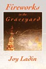Fireworks in the Graveyard - Joy Ladin - 9780998761008