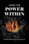 Using the Power Within - BLACKEN,  George Allen - 9780998963020