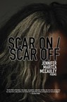 Scar On / Scar Off - Jennifer Maritza McCauley - 9780999115206