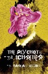 The Psychotic Dr. Schreber - D Harlan Wilson - 9780999115251