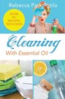 Cleaning With Essential Oil - Rebecca Park Totilo - 9780999186558