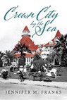 Crown City by the Sea: Coronado 1885-1900 - FRANKS,  Jennifer M. - 9780999198919