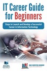 IT Career Guide for Beginners - Chandraish Sinha - 9780999244975