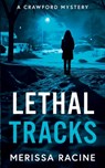 Lethal Tracks: A Crawford Mystery - Merissa Racine - 9780999303344