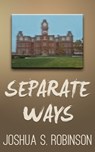Separate Ways - Joshua S Robinson - 9780999386125