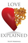 Love, Explained - MARSHALL,  Scott - 9780999450604