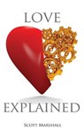 Love, Explained - MARSHALL,  Scott - 9780999450611