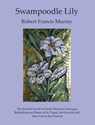 Swampoodle Lily - Robert Francis Murray - 9780999557297