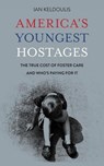 America's Youngest Hostages - Ian Keldoulis - 9780999657249