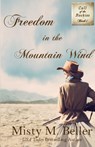 Freedom in the Mountain Wind - Misty M. Beller - 9780999701249