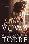 Filthy Vows - Alessandra Torre - 9780999784181