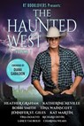 RT Booklovers Presents: The Haunted West - Heather Graham ; Katherine Neville ; Bobbi Smith ; Tina Wainscott ; Jennifer St. Giles ; Kat Martin ; Tina DeSalvo ; Richard Devin ; Lance Taubold ; Charissa Weaks - 9780999788325