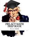 PreACT Math Prep Book - Exam Sam - 9780999808757